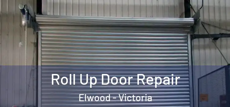 Roll Up Door Repair Elwood - Victoria