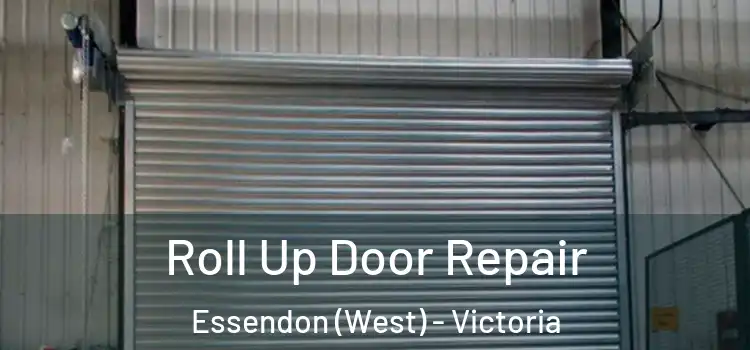 Roll Up Door Repair Essendon (West) - Victoria