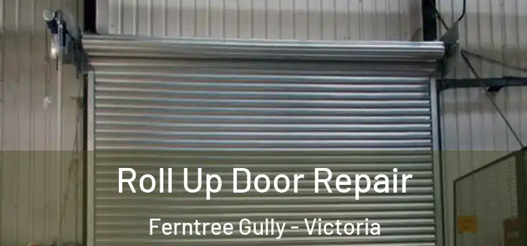 Roll Up Door Repair Ferntree Gully - Victoria