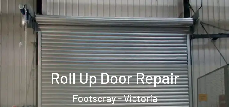 Roll Up Door Repair Footscray - Victoria