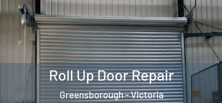 Roll Up Door Repair Greensborough - Victoria