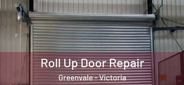 Roll Up Door Repair Greenvale - Victoria