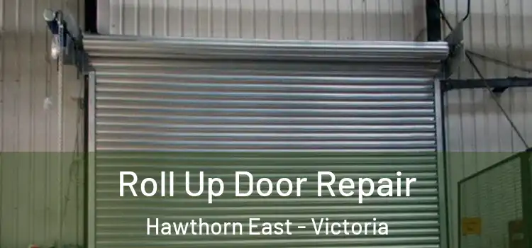 Roll Up Door Repair Hawthorn East - Victoria