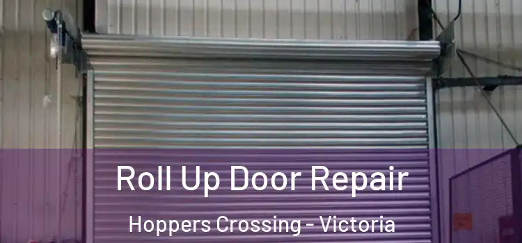 Roll Up Door Repair Hoppers Crossing - Victoria