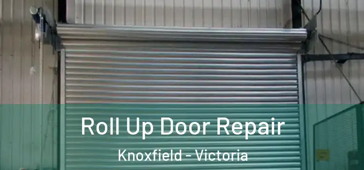 Roll Up Door Repair Knoxfield - Victoria