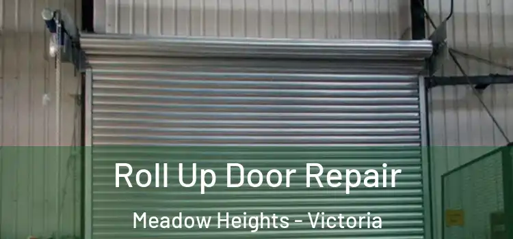 Roll Up Door Repair Meadow Heights - Victoria