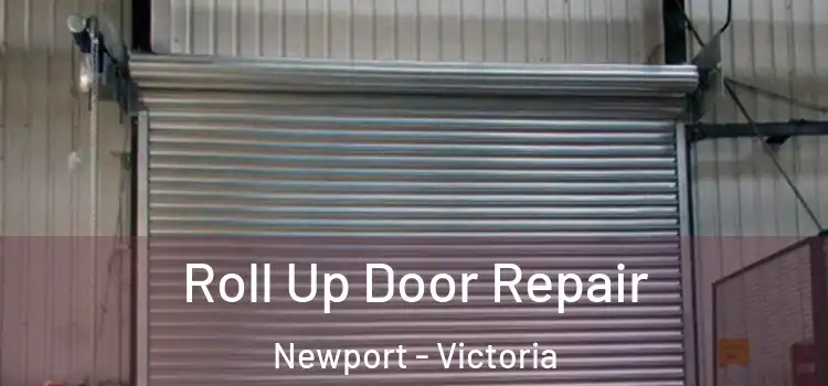 Roll Up Door Repair Newport - Victoria