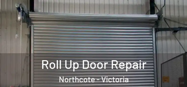 Roll Up Door Repair Northcote - Victoria