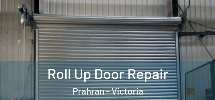 Roll Up Door Repair Prahran - Victoria