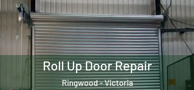 Roll Up Door Repair Ringwood - Victoria