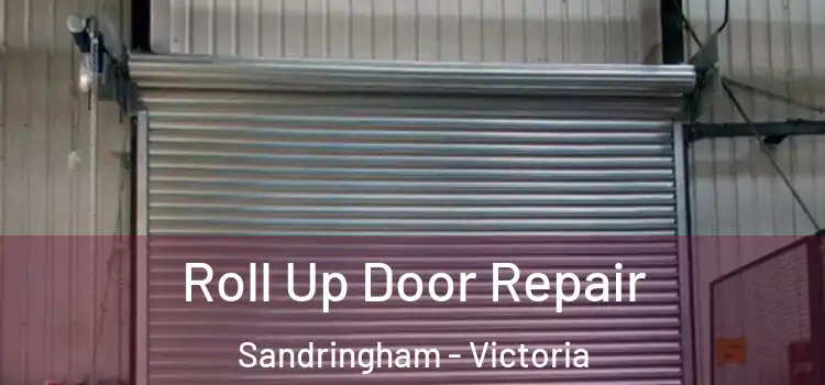 Roll Up Door Repair Sandringham - Victoria