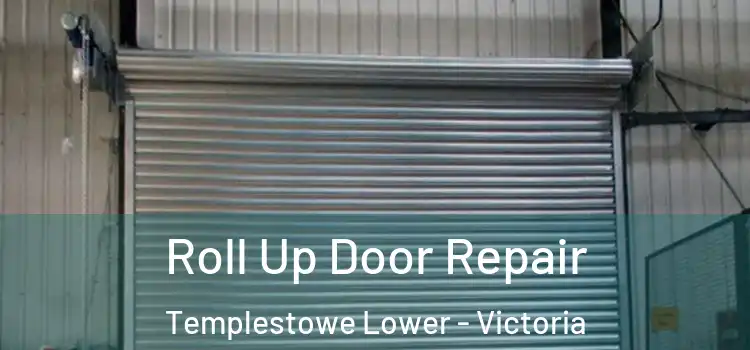 Roll Up Door Repair Templestowe Lower - Victoria