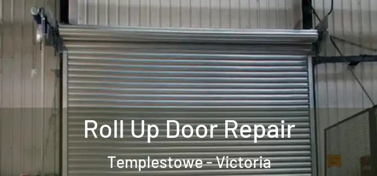 Roll Up Door Repair Templestowe - Victoria