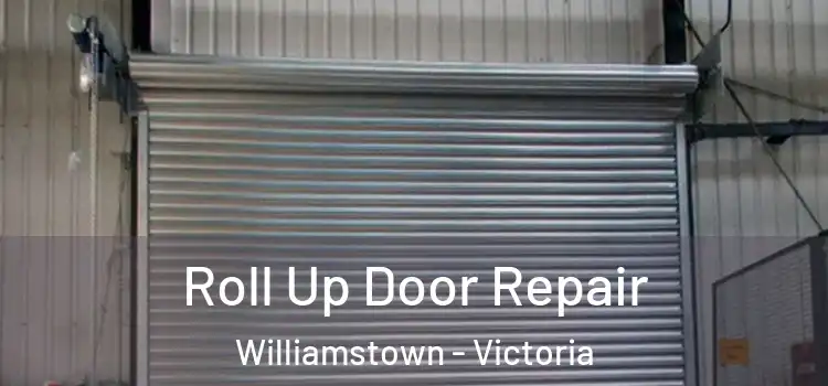 Roll Up Door Repair Williamstown - Victoria