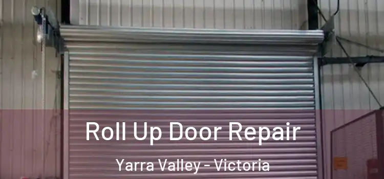 Roll Up Door Repair Yarra Valley - Victoria