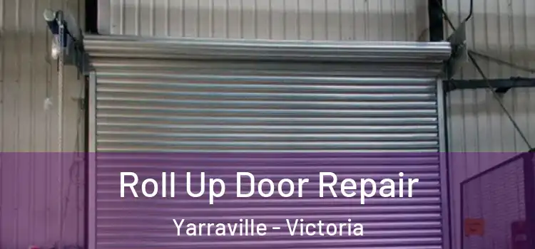 Roll Up Door Repair Yarraville - Victoria