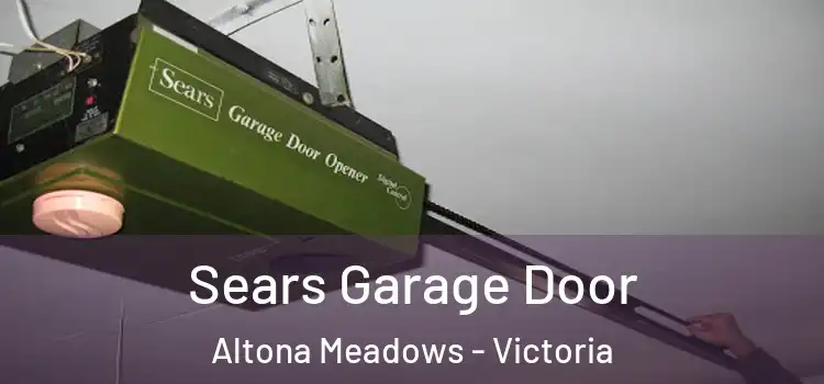 Sears Garage Door Altona Meadows - Victoria