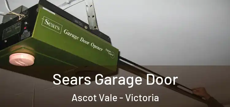 Sears Garage Door Ascot Vale - Victoria