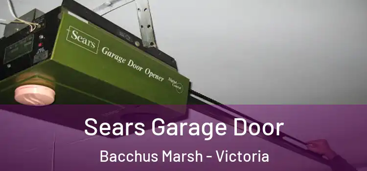 Sears Garage Door Bacchus Marsh - Victoria