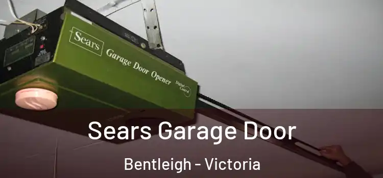 Sears Garage Door Bentleigh - Victoria