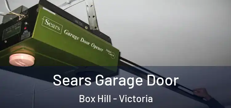 Sears Garage Door Box Hill - Victoria