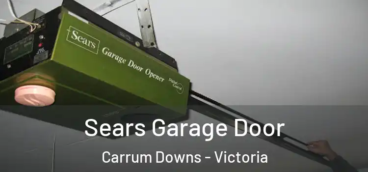 Sears Garage Door Carrum Downs - Victoria