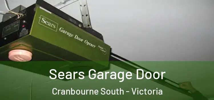 Sears Garage Door Cranbourne South - Victoria