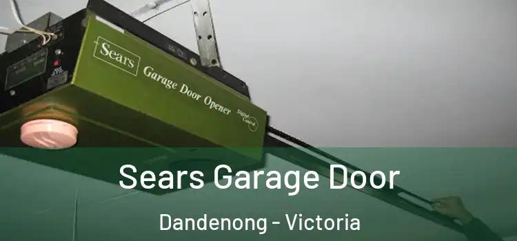 Sears Garage Door Dandenong - Victoria