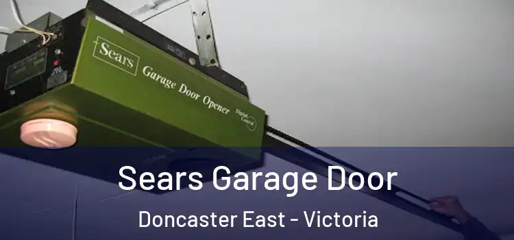 Sears Garage Door Doncaster East - Victoria