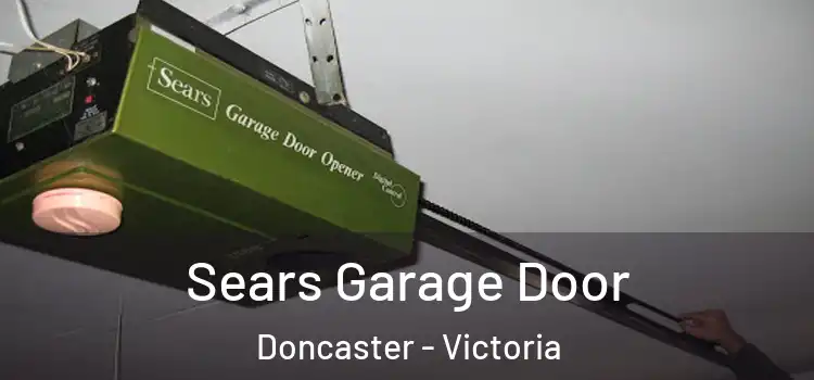 Sears Garage Door Doncaster - Victoria