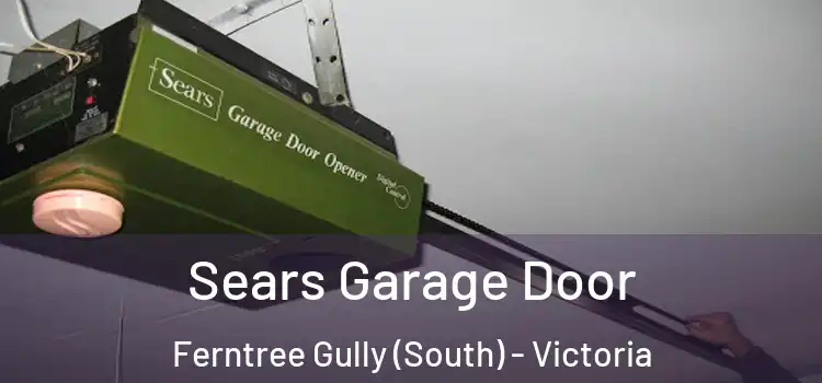 Sears Garage Door Ferntree Gully (South) - Victoria