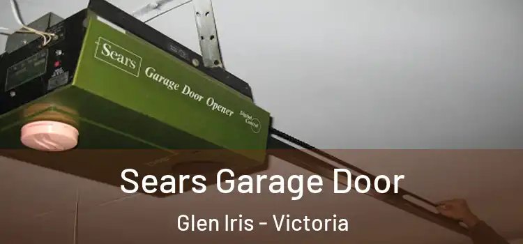 Sears Garage Door Glen Iris - Victoria