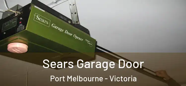 Sears Garage Door Port Melbourne - Victoria