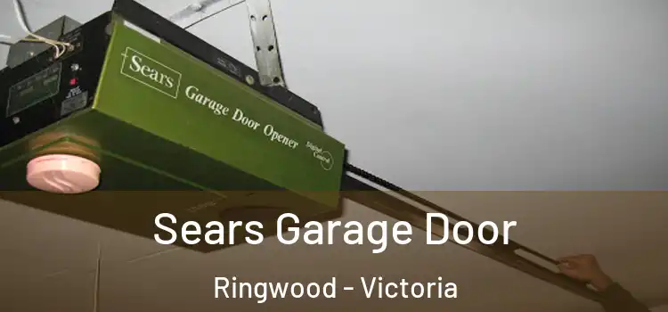 Sears Garage Door Ringwood - Victoria