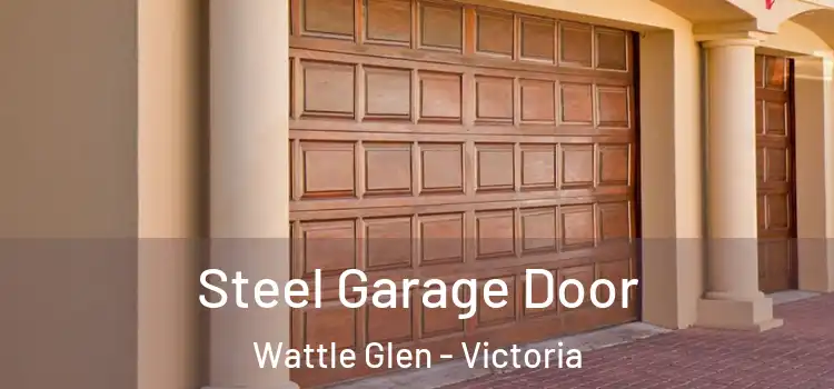 Steel Garage Door Wattle Glen - Victoria